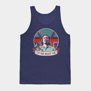 I'm your biggest fan Tank Top